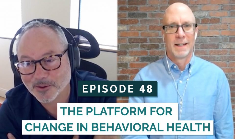 The Platform for Change in Behavioral Health