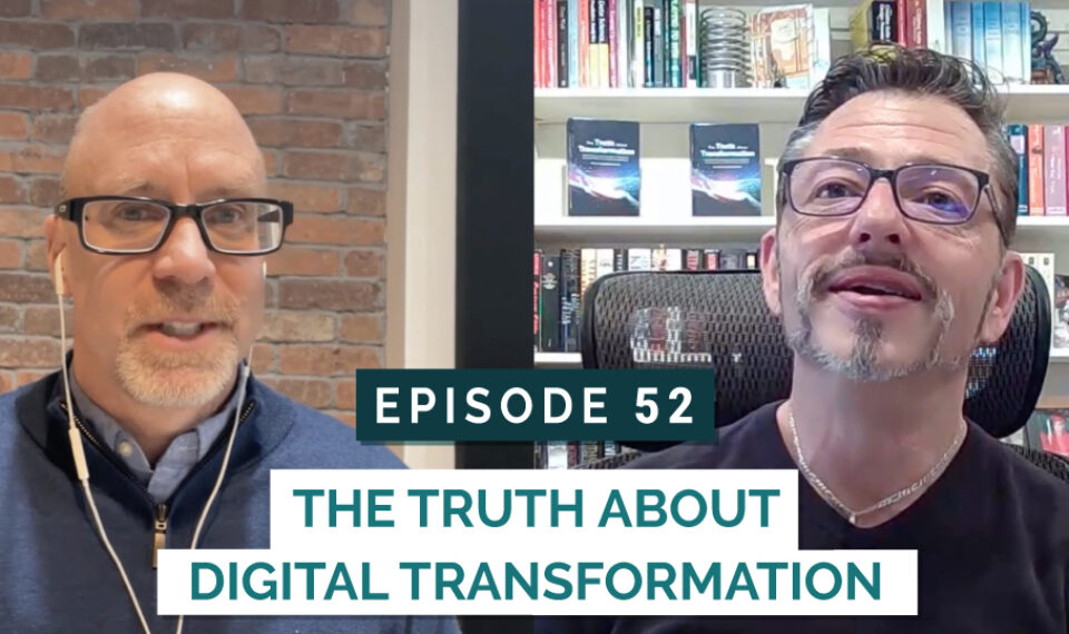 The Truth about Digital Transformation